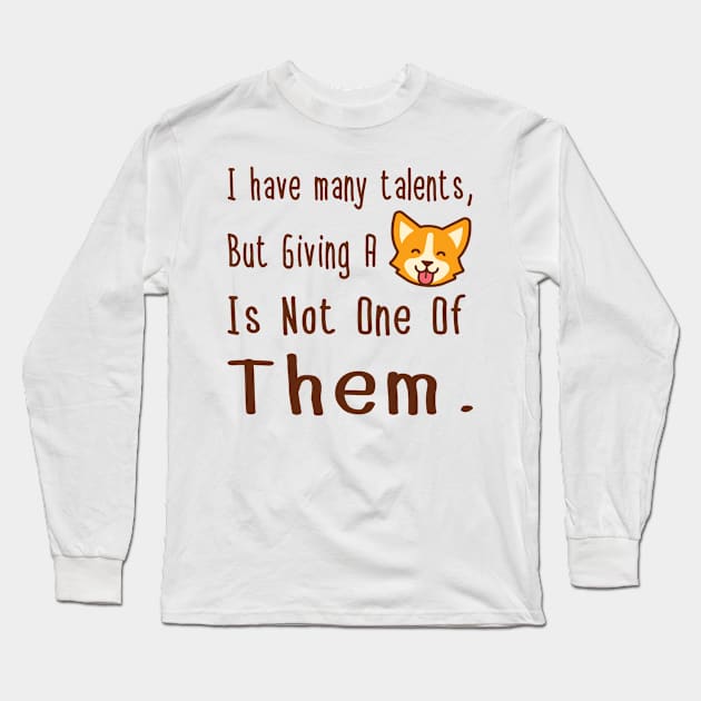 I HAVE MANY TALENTS Long Sleeve T-Shirt by BG305